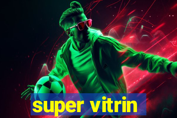 super vitrin